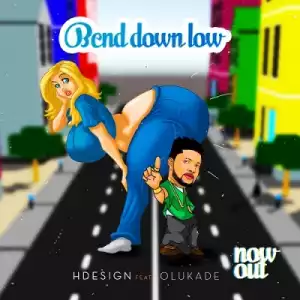 Hdesign - Bend Down Low ft. Olukade